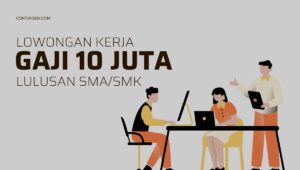 20+ Lowongan Kerja Lulusan SMA/SMK Gaji 10 Juta di Indonesia 1 Lowongan Kerja Lulusan SMA atau SMK Gaji 10 Juta