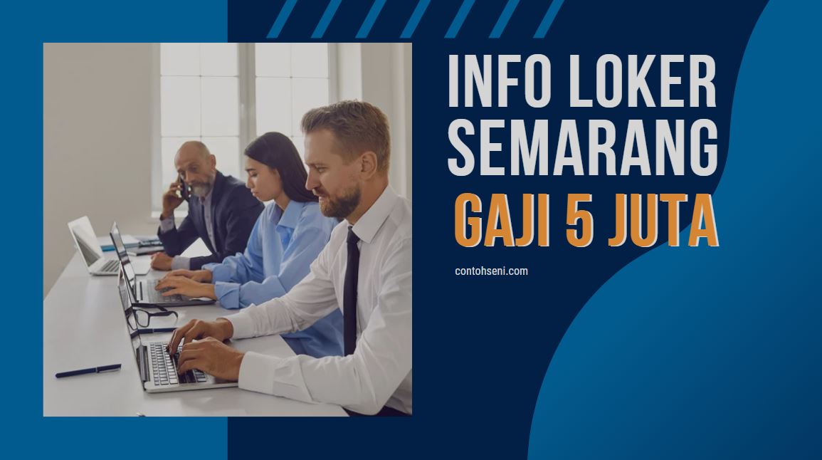 20+ Lowongan Kerja Semarang Gaji 5 Juta, Lulusan SMA/SMK hingga Tanpa Syarat Umur 3 lowongan kerja semarang gaji 5 juta
