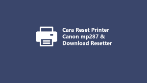 Teknisi Printer Canon MP287